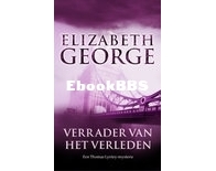 Verrader Van Het Verleden - Inspector Lynley 11 - Elizabeth George - Dutch