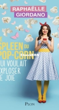 Le Spleen Du Pop-Corn Qui Voulait Exploser De Joie - Raphaëlle Giordano - French
