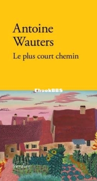 Le Plus Court Chemin - Antoine Wauters - French