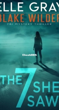 The 7 She Saw - Blake Wilder FBI Mystery Thrillers 1 - Elle Gray - English