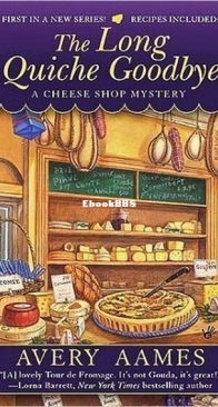 The Long Quiche Goodbye - A Cheese Shop Mystery 1 - Avery Aames - English