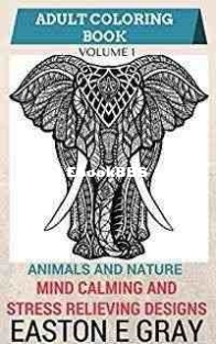 Adult Coloring Book - Animals and Nature - Volume 1 -  by Easton E Gray-2016 - English