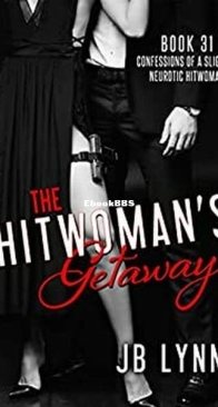 The Hitwoman's Getaway - Confessions of a Slightly Neurotic Hitwoman 31 - J. B. Lynn - English