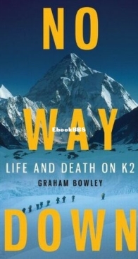No Way Down. Life and Death on K2 - Graham Bowley - English