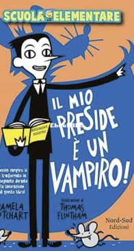 Il Mio Preside è Un Vampiro!  -  Nord-Sud Edizioni - Pamela Butchart - Thomas Flintham  - Italian