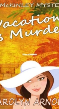 Vacation is Murder - McKinley Mysteries 2 - Carolyn Arnold - English