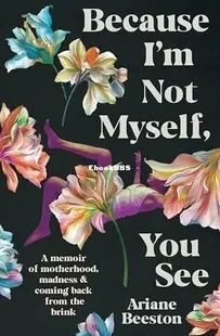Because I'm Not Myself, You See - Ariane Beeston - English