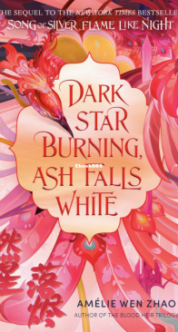 Dark Star Burning, Ash Falls White - Song of the Last Kingdom 02 - Amélie Wen Zhao - English