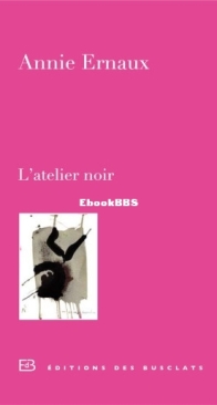 L'Atelier Noir - Annie Ernaux - French
