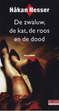 De Zwaluw, De Kat, De Roos En De Dood - Commissaris Van Veeteren 9 - Håkan Nesser - Dutch
