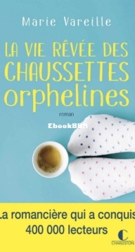 La Vie Rêvée Des Chaussettes Orphelines - Marie Vareille - French