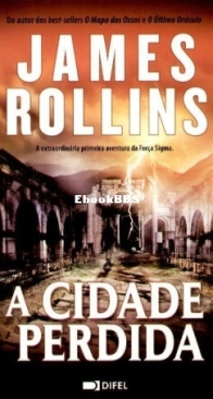 A Cidade Perdida - Sigma Force 1 - James Rollins - Portuguese