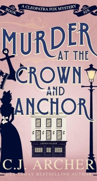 Murder at the Crown and Anchor - Cleopatra Fox Mysteries 06 - C.J. Archer - English