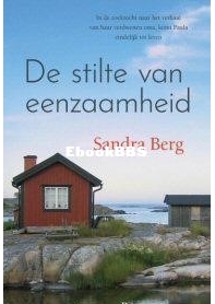 De Stilte Van Eenzaamheid - Sandra Berg - Dutch