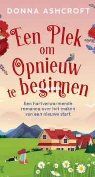 Een Plek Om Opnieuw Te Beginnen - Donna Ashcroft - Dutch