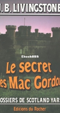Le Secret Des Mac Gordon - Les Dossiers De Scotland Yard 02 - Christian Jacq Alias J. B. Livingstone - French