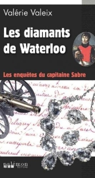 Les Diamants De Waterloo - Les Enquêtes Du Capitaine Sabre 1 - Valérie Valeix - French