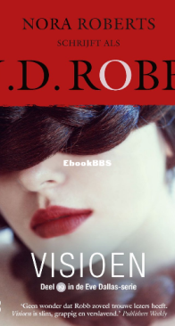 Visioen - Eve Dallas 19 - Nora Roberts / J.D. Robb - Dutch