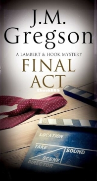 Final Act - A Lambert and Hook Mystery 29 - J. M. Gregson - English