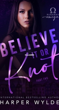 Believe It or Knot, Part Two - Runaway Omega 02 - Harper Wylde - English