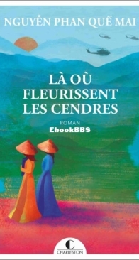 Là Où Fleurissent Les Cendres - Nguyen Phan Que Mai - French