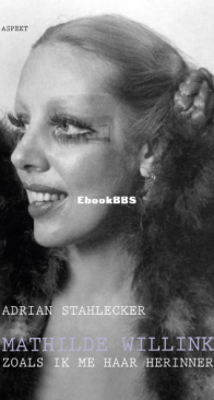 Mathilde Willink ,Zoals Ik Me Haar Herinner - Adrian Stahlecker - Dutch