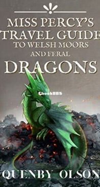 Miss Percy's Travel Guide to Welsh Moors And Feral Dragons - Miss Percy Guide 2 - Quenby Olson - English