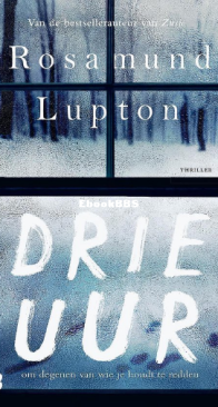 Drie Uur - Rosamund Lupton - Dutch