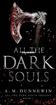 All the Dark Souls - All The Dark Souls Trilogy 1 - A. M. Dunnewin - English