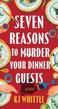 Seven Reasons to Murder Your Dinner Guests - K.J. Whittle - English
