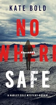 Nowhere Safe - Harley Cole FBI Suspense Thriller 1 - Kate Bold - English