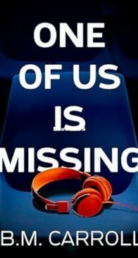One of Us Is Missing - B. M. Carroll - English