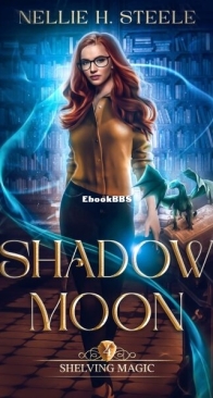 Shadow Moon - Shelving Magic 4 - Nellie H. Steele - English
