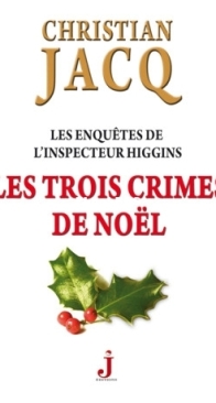 Les Trois Crimes De Noël - Les Enquêtes De L'Inspecteur Higgins 03 - Christian Jacq - French