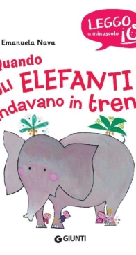 Quando Gli Elefanti Andavano In Treno - Giunti Editore - Emanuela Nava - Italian
