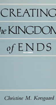 Creating the Kingdom of Ends - Christine M. Korsgaard - English