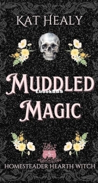 Muddled Magic - Homesteader Hearth Witch 5 - Kat Healy - English