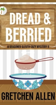 Dread and Berried - A Seasoned Sleuth Cozy Mystery 11 - Gretchen Allen - English