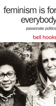Feminism Is for Everybody: Passionate Politics - Bell Hooks - English