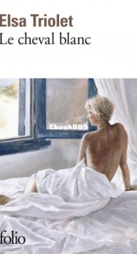 Le Cheval Blanc - Elsa Triolet - French