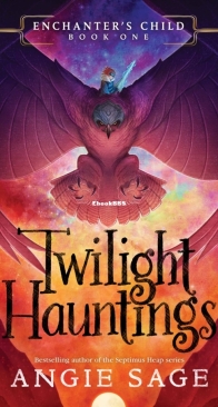 Twilight Hauntings - Enchanters Child 1 - Angie Sage - English