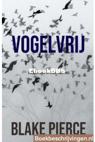 Vogelvrij - Adele Sharp Mysterie 2 - Blake Pierce - Dutch