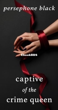 Captive of the Crime Queen (The Underworld Duet #1) by Persephone Black - English