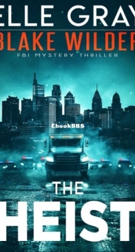 The Heist - Blake Wilder FBI Mystery Thrillers 15 - Elle Gray - English