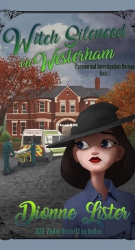 Witch Silenced in Westerham - Paranormal Investigation Bureau Cozy Mystery 05 - Dionne Lister - English