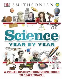 Science Year by Year: A Visual History, From Stone Tools to Space Travel - DK Smithsonian - English