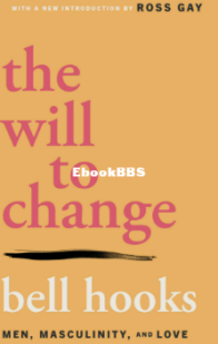 The Will to Change: Men, Masculinity, and Love - Bell Hooks - English
