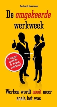 De Omgekeerde Werkweek - Gerhard Hormann - Dutch