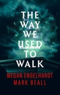 The Way We Used to Walk - Megan Engelhardt, Mark Beall - English