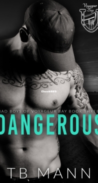 Dangerous - Bad Boys of Voyageur Bay 3 - T.B. Mann - English